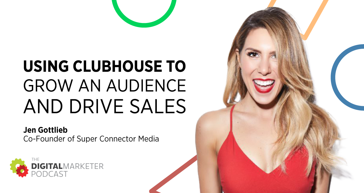 Episode 150: Using Clubhouse to Grow an Audience and Drive Sales with Jen Gottlieb Co-Founder of Super Connector Media