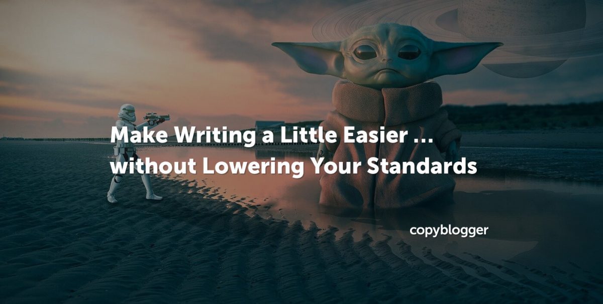 Make Writing Easier, without Lowering Your Standards (3 Ways) –