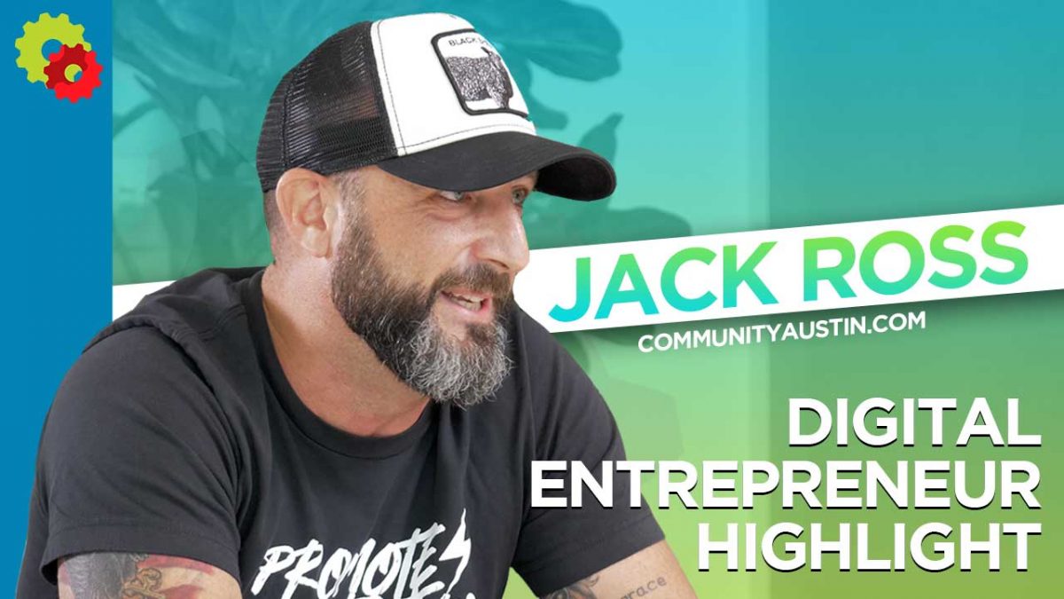 Digital Entrepreneur Highlight – Jack Ross of Community Austin