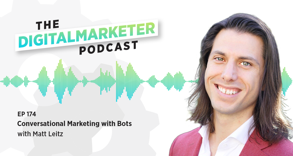 Episode 173: Conversational Marketing with Bots with Matt Leitz, Cofounder of BotBuilders