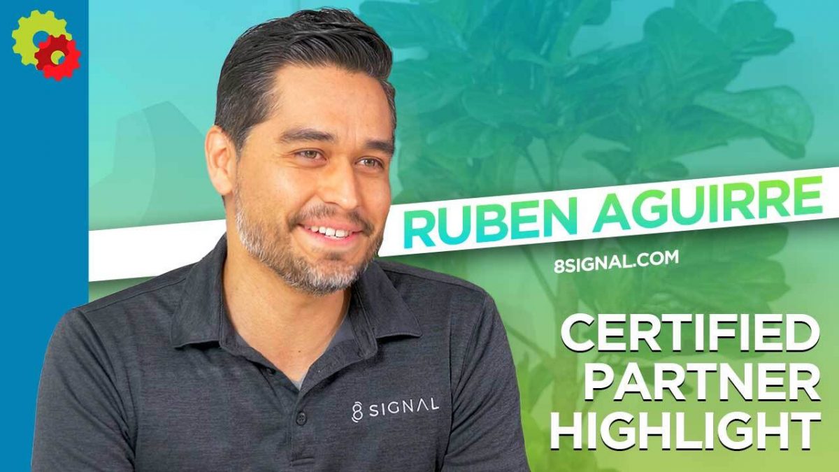 Ruben Aguirre, 8 Signal, Certified Partner Highlight  [VIDEO]