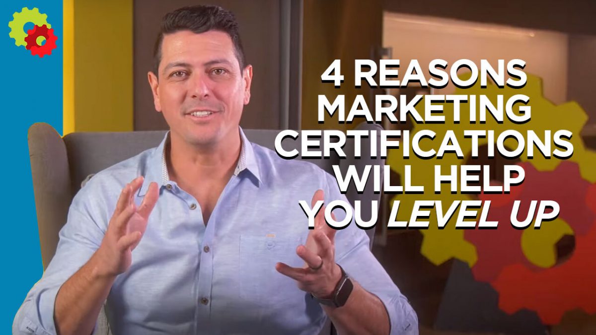 4 Reasons Marketing Certifications Will Help You Level Up [VIDEO]