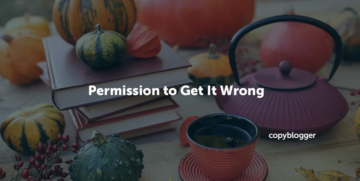 Permission to Get It Wrong