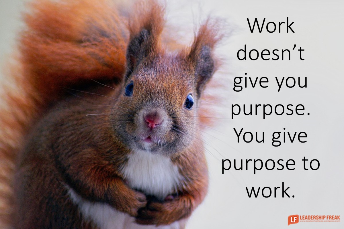 Find Meaning and Purpose at Work – I Don’t Think So