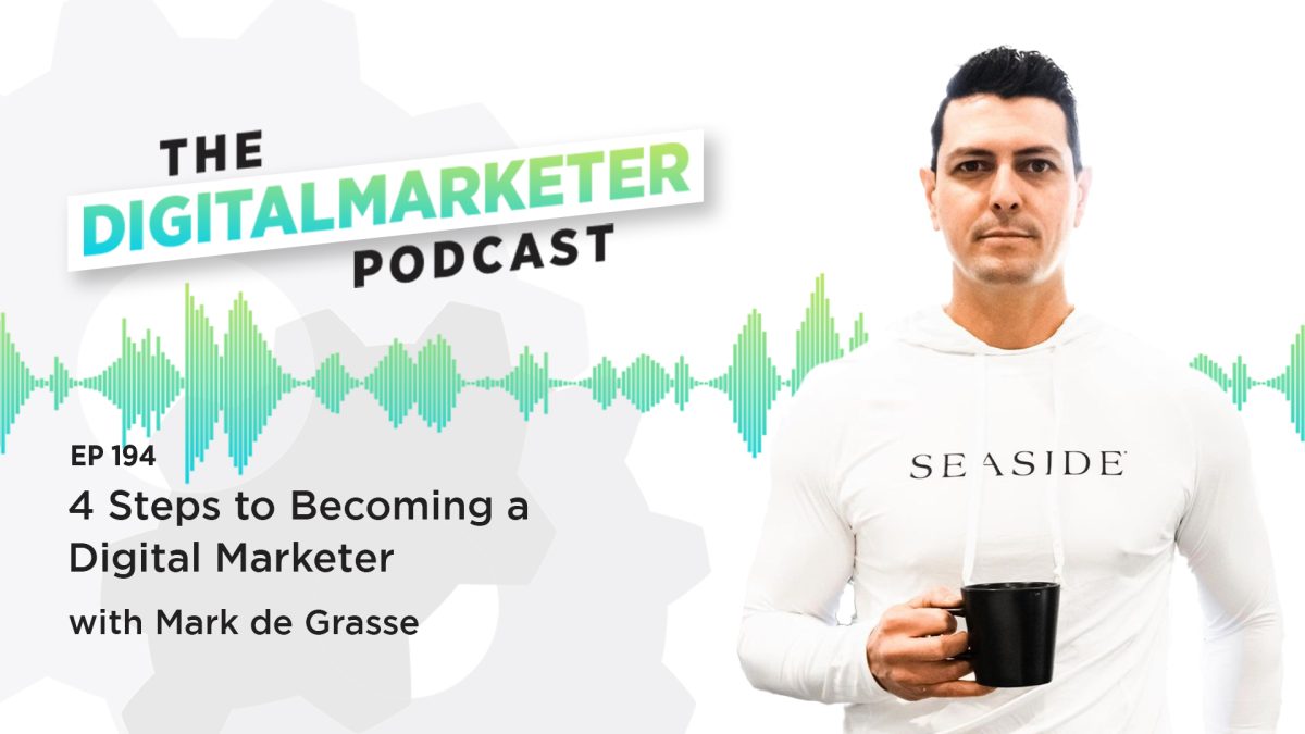 Episode 194: 4 Steps to Becoming a Digital Marketer