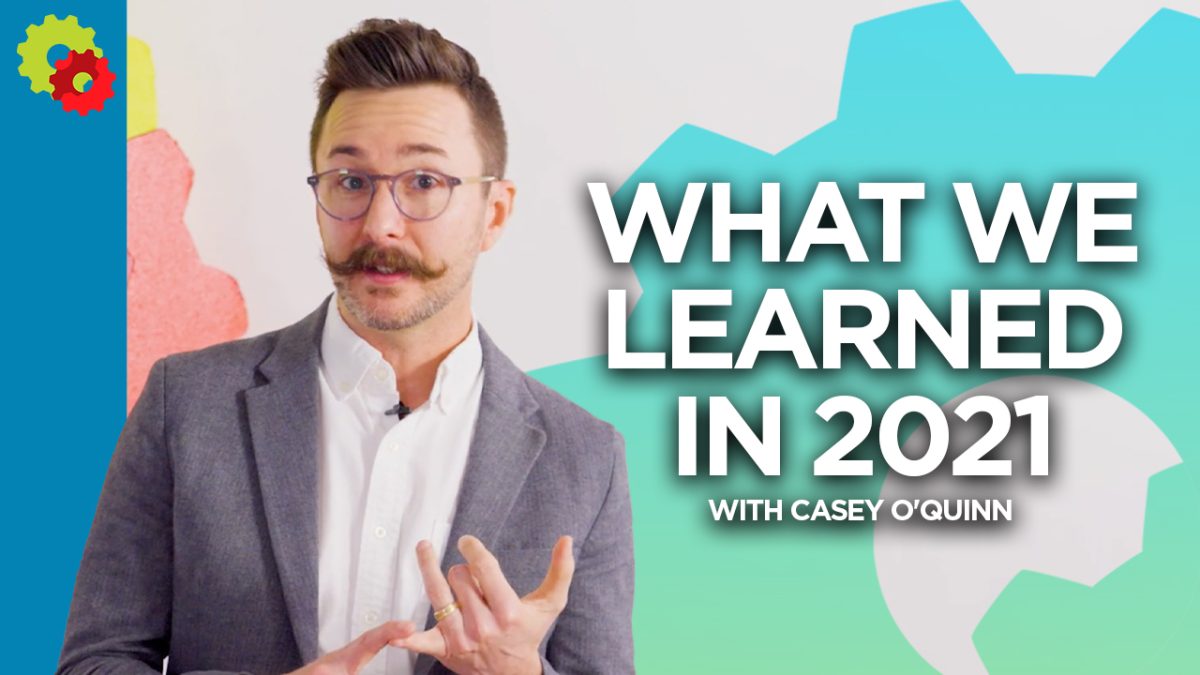What We Learned in 2021 with Casey O’Quinn [VIDEO]