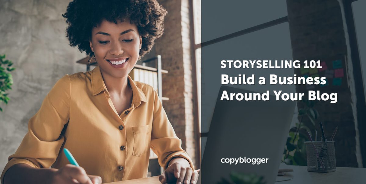 Storyselling 101: Build a Business Around Your Blog
