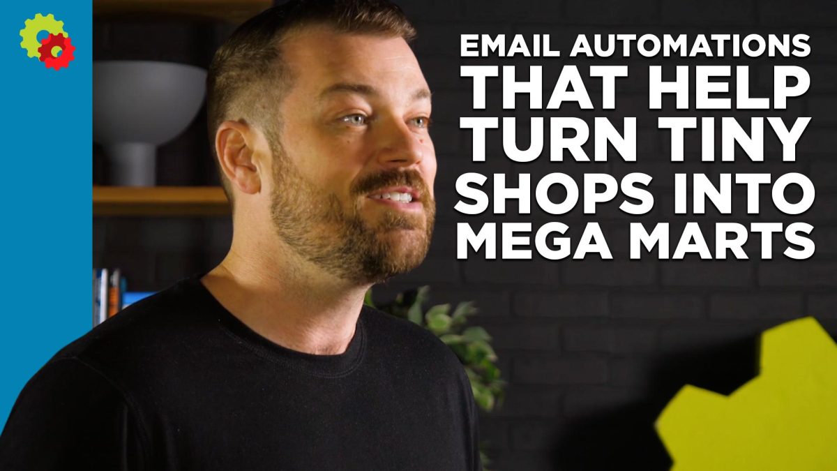 Email Automations That Help Turn Tiny Shops Into Mega Marts with Simon Trafford [VIDEO]