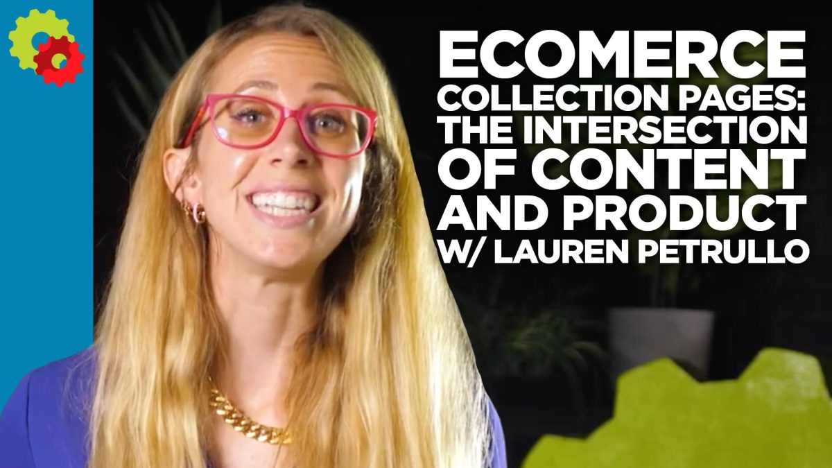 Ecommerce Collection Pages: The Intersection of Content and Product with Lauren Petrullo [VIDEO]
