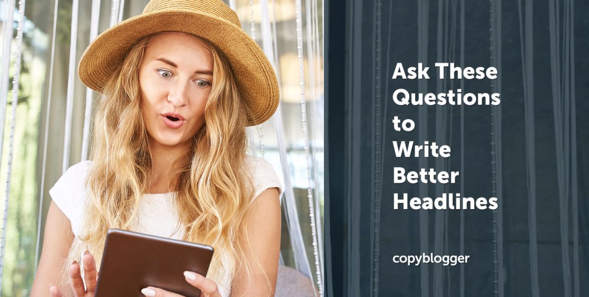 Write Better Headlines by Asking These 3 Simple Questions