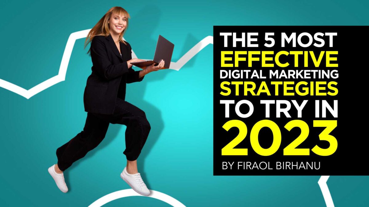 The 5 Most Effective Digital Marketing Strategies to Try In 2023