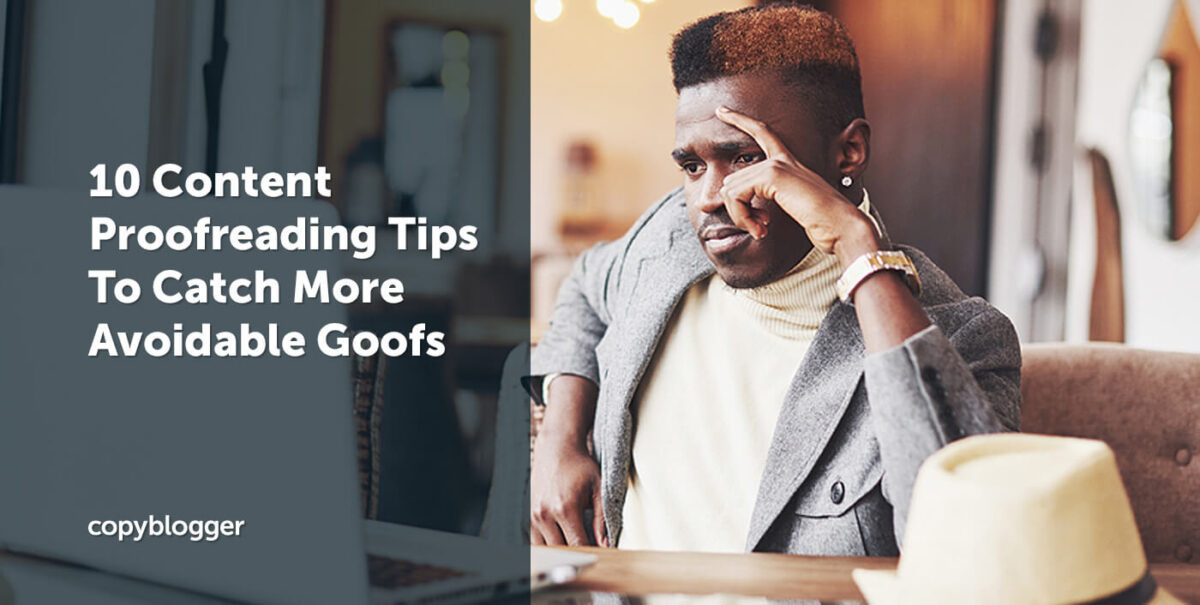 Content Proofreading Tips: Catch Goofs with These 10 Writing Essentials