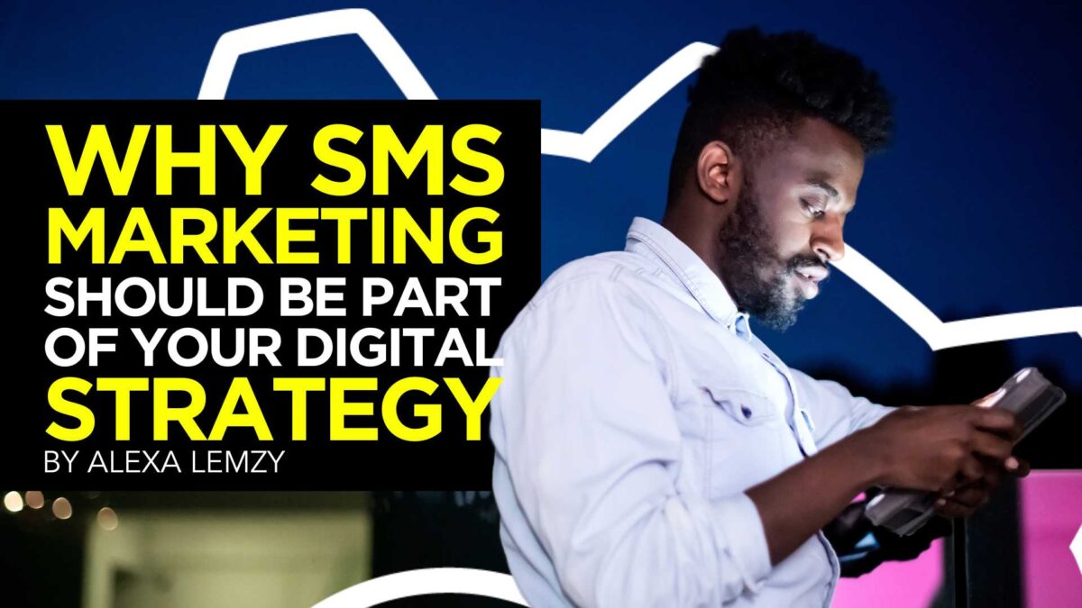 Why SMS Marketing Should be Part of your Digital Strategy in 2023 & How to Make it Work