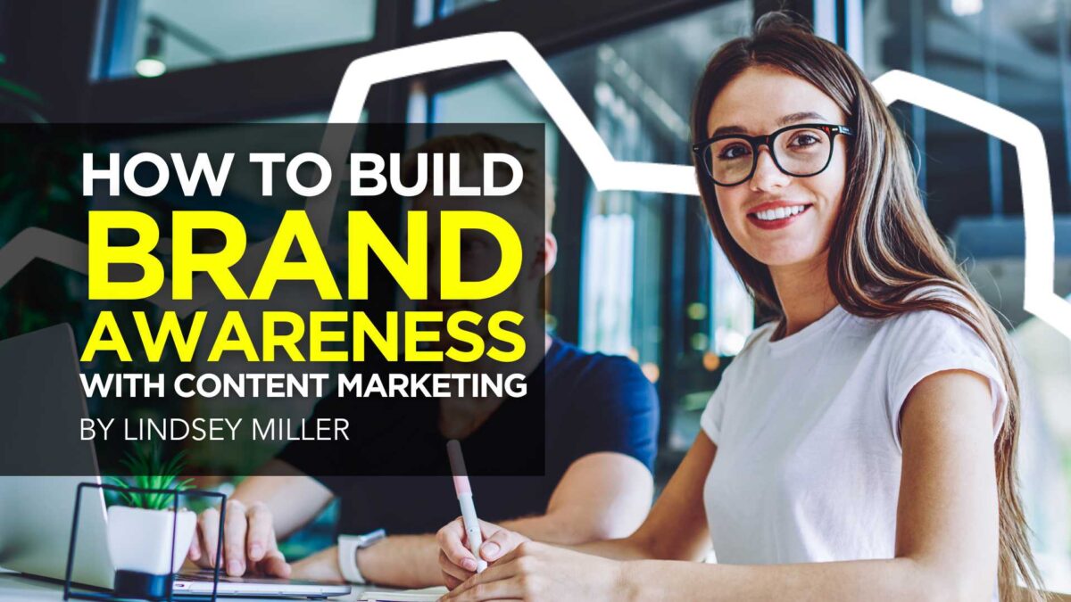How to Build Brand Awareness with Content Marketing