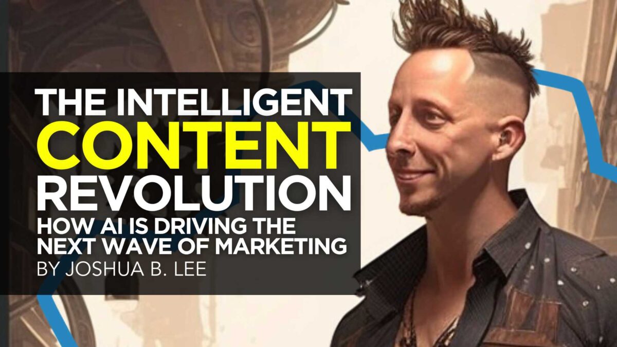 The Intelligent Content Revolution: How AI is Driving the Next Wave of Marketing