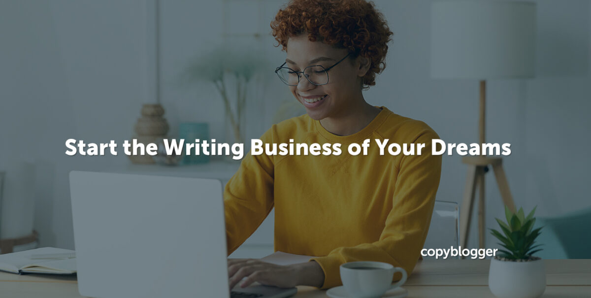 The Writing Business of Your Dreams: 15 Tips for Entrepreneurial Writers