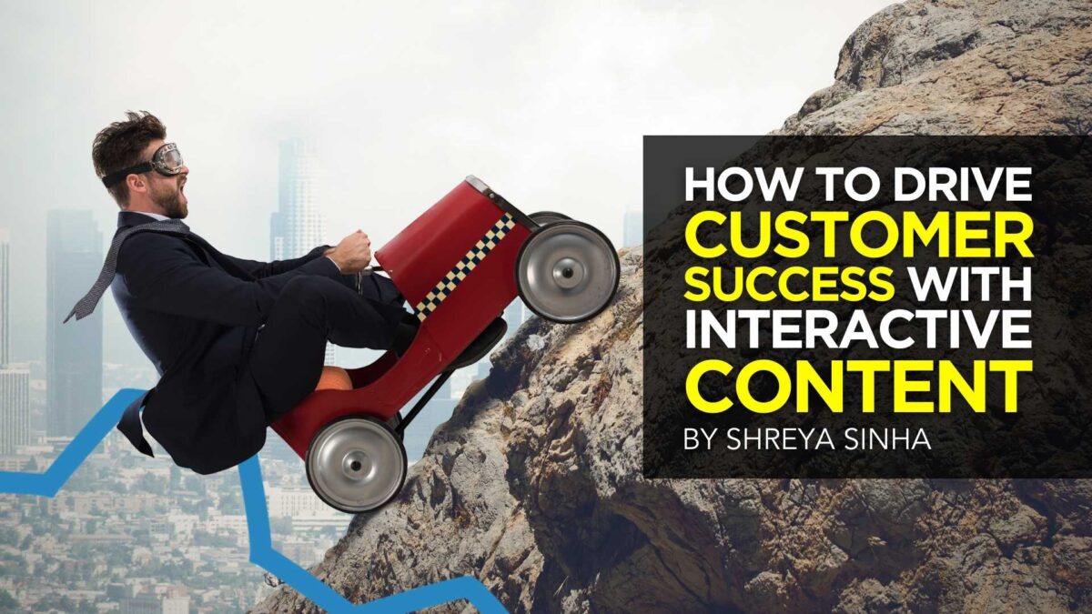 How to Drive Customer Success With Interactive Content