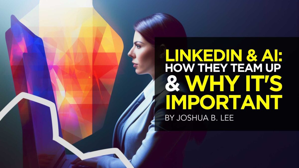 LinkedIn & AI: How They Team Up & Why It’s Important