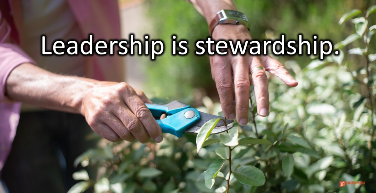 Leadership is Stewardship – Leadership Freak