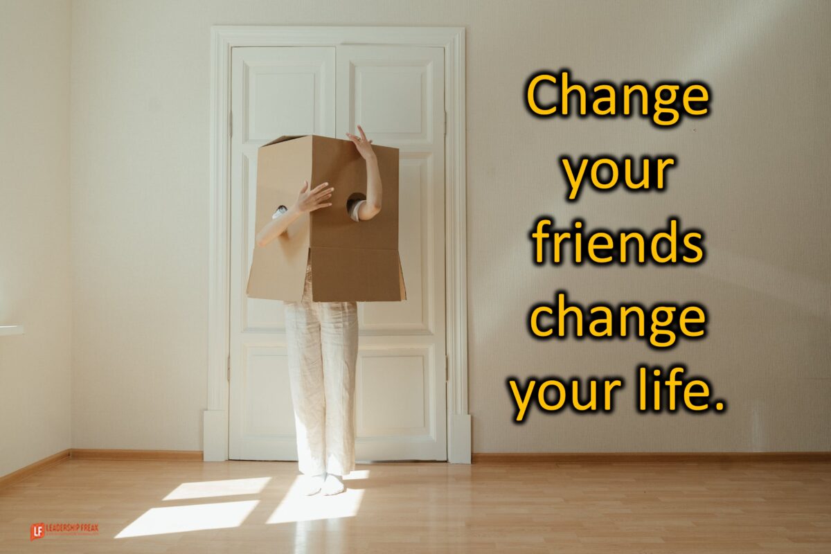 Change Your Friends Change Your Life