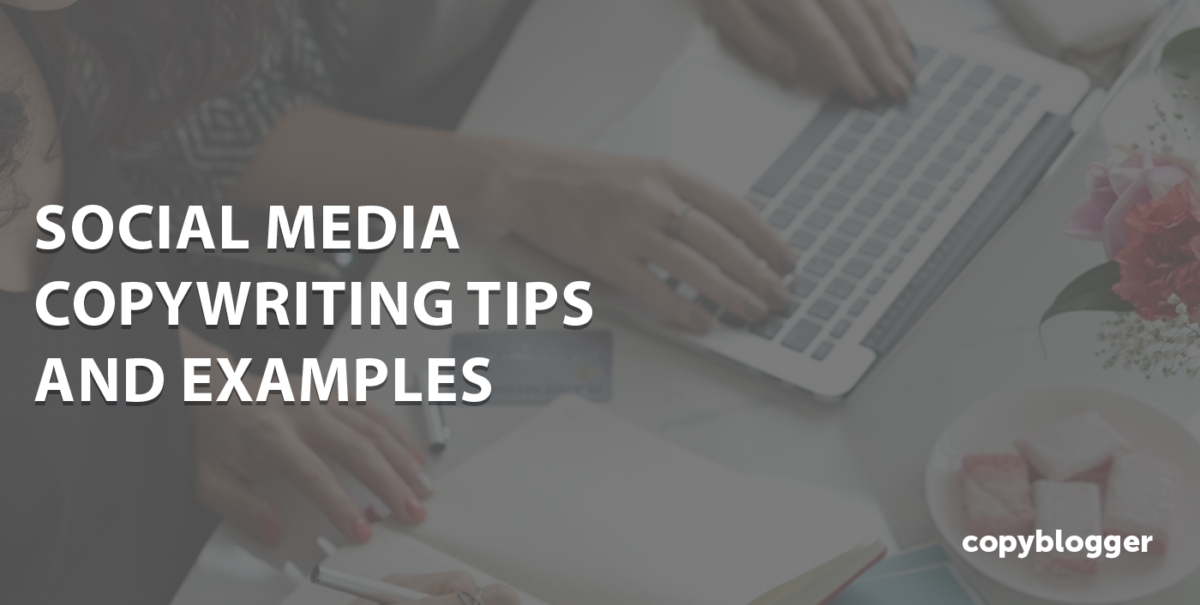 10 Social Media Copywriting Tips With Examples