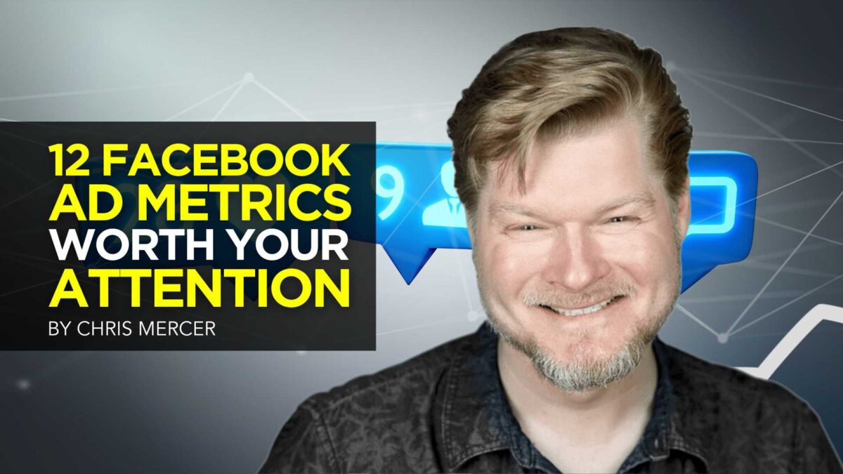 12 Facebook Ad Metrics Worth Your Attention