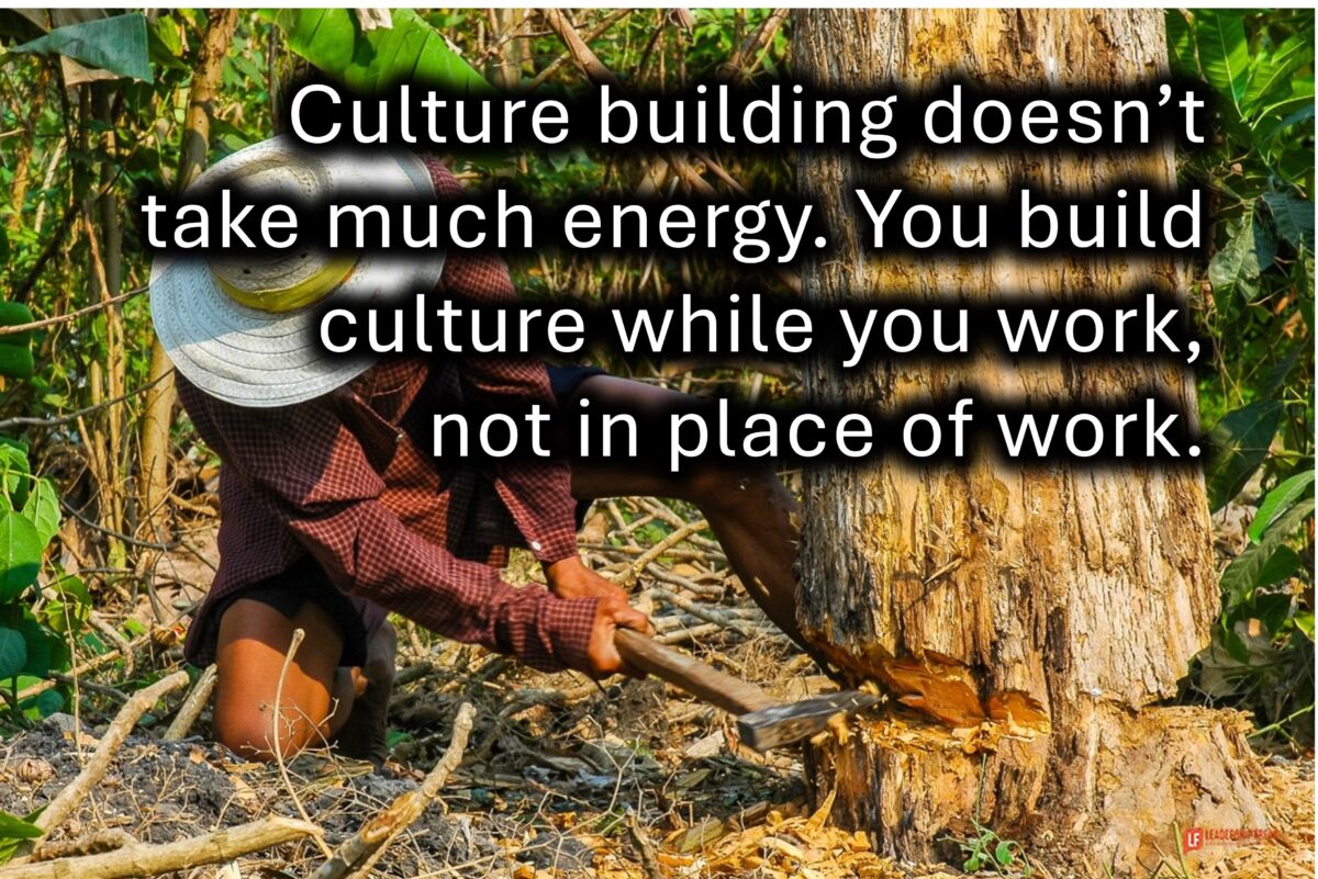 Culture Building Demands Little Energy